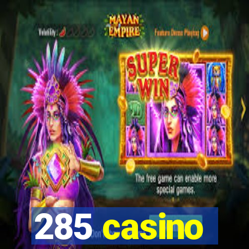 285 casino